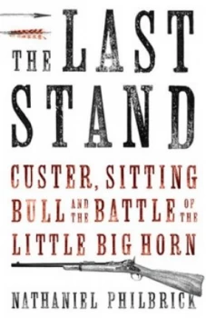 Image of The Last Stand by Nathaniel Philbrick Hardback