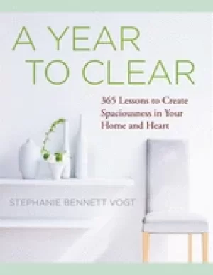 Image of year to clear a daily guide to creating spaciousness in your home and heart