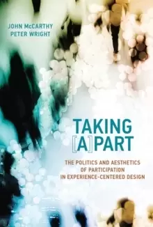 Image of Taking [A]part : The Politics and Aesthetics of Participation in Experience-Centered Design