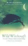 Image of wild witchcraft a guide to natural herbal and earth magic
