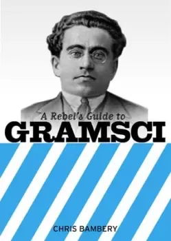 Image of A rebels guide to Gramsci by Chris Bambery