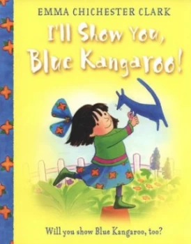 Image of Ill Show You Blue Kangaroo by Emma Chichester Clark Paperback