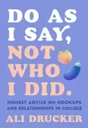 Image of do as i say not who i did honest advice on hookups and relationships in col