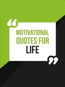 Image of Motivational Quotes for Life : Wise Words to Inspire and Uplift You Every Day