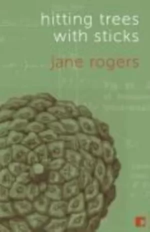 Image of Hitting trees with sticks by Jane Rogers
