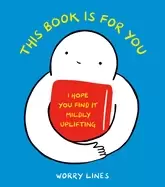 Image of this book is for you i hope you find it mildly uplifting