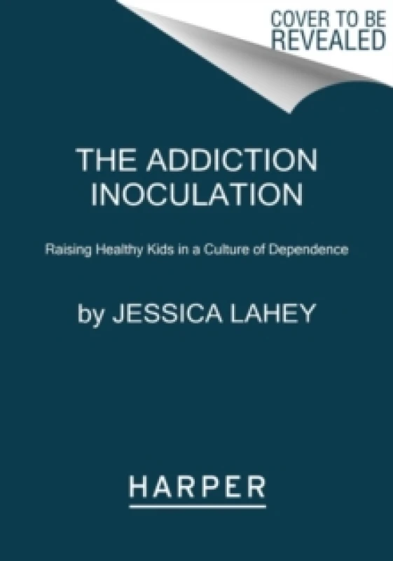 Image of The Addiction Inoculation. Paperback. By Jessica Lahey Books