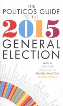 Image of The Politicos Guide to the 2015 General Election by Iain Dale Paperback