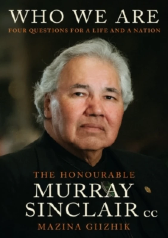 Image of Who We Are. Hardback. By Murray Sinclair, Sara Sinclair, Niigaanwewidam James Sinclair Books