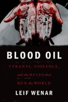 Image of Blood Oil by Leif Wenar Hardback
