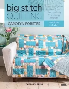 Image of Big Stitch Quilting : A Practical Guide to Sewing and Hand Quilting 20 Stunning Projects