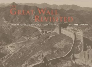 Image of The Great Wall Revisited by William Lindesay Hardback