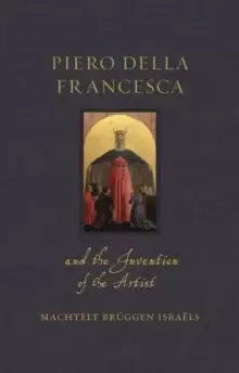 Image of Piero della Francesca and the Invention of the Artist