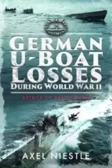 Image of German U-Boat Losses During World War II : Details of Destruction