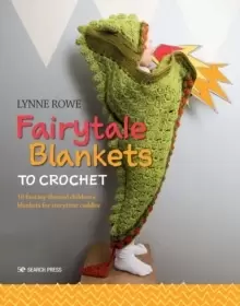 Image of Fairytale Blankets to Crochet : 10 Fantasy-Themed Childrens Blankets for Storytime Cuddles