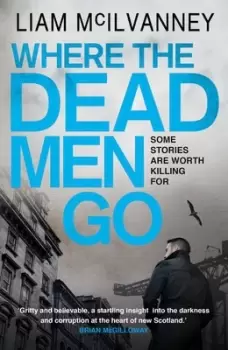 Image of Where the dead men go by Liam McIlvanney