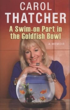 Image of A Swim-On Part in the Goldfish Bowl by Carol Thatcher Hardback