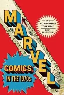 Image of Marvel Comics in the 1970s : The World inside Your Head