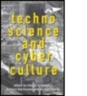 Image of Technoscience and cyberculture by Stanley Aronowitz