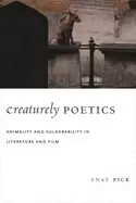 Image of creaturely poetics animality and vulnerability in literature and film