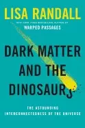 Image of dark matter and the dinosaurs the astounding interconnectedness of the univ