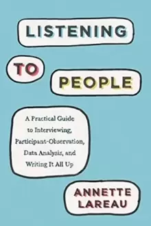 Image of Listening to People : A Practical Guide to Interviewing, Participant Observation, Data Analysis, and Writing It All Up