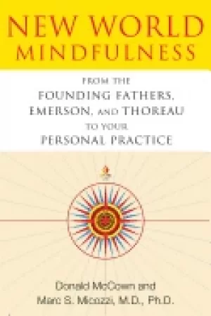 Image of new world mindfulness from the founding fathers emerson and thoreau to your