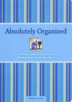 Image of Absolutely organized by Debbie Lillard