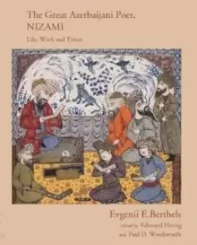 Image of The Great Azerbaijani Poet, Nizami: Life, Work and Times