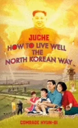 Image of juche how to live well the north korean way