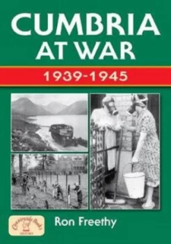 Image of Cumbria at war 1939-1945 by Ron Freethy