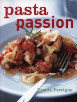 Image of Pasta Passion by Ursula Ferrigno and Peter Cassidy and Ursula Ferrigno Book