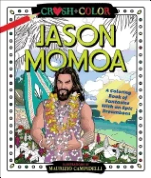 Image of crush and color jason momoa a coloring book of fantasies with an epic dream