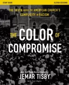 Image of The Color of Compromise Study Guide : The Truth about the American Church's Complicity in Racism