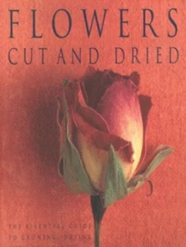 Image of Flowers Cut and Dried by Caroline Alexander and Sara Taylor Hardback