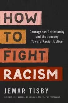Image of How to Fight Racism : Courageous Christianity and the Journey Toward Racial Justice