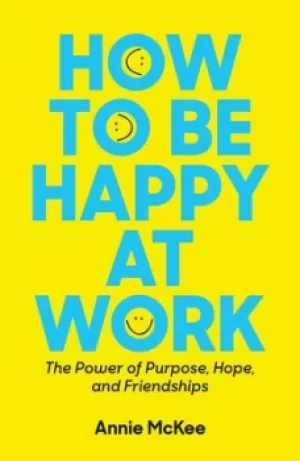 Image of How to Be Happy at Work by Annie McKee