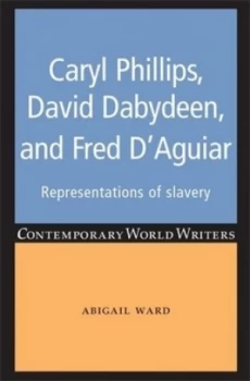 Image of Caryl Phillips David Dabydeen and Fred Daguiar by Abigail Ward Hardback