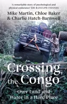 Image of Crossing the Congo : Over Land and Water in a Hard Place
