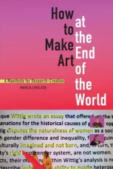 Image of How to Make Art at the End of the World : A Manifesto for Research-Creation