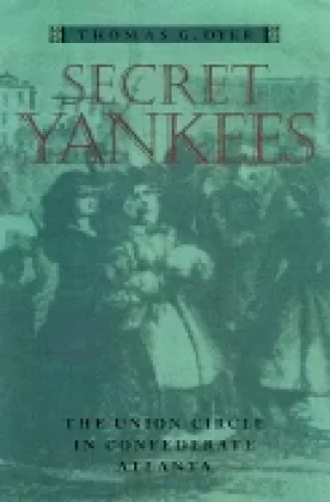Image of secret yankees the union circle in confederate atlanta