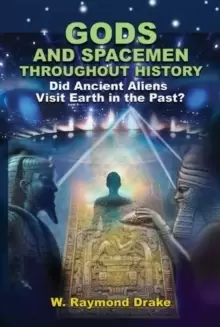 Image of Gods and Spacemen Throughout History : Did Ancient Aliens Visit Earth in the Past?