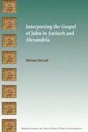 Image of interpreting the gospel of john in antioch and alexandria