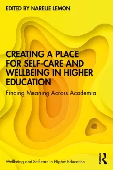 Image of Creating a Place for Self-care and Wellbeing in Higher EducationFinding Meaning Across Academia