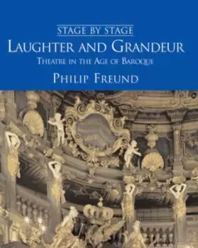 Image of Laughter and Grandeur Theatre in the Age of Baroque by Philip Freund