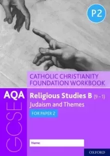 Image of AQA GCSE Religious Studies B (9-1): Catholic Christianity Foundation Workbook : Judaism and Themes for Paper 2: With all you need to know for your 202