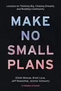 Image of make no small plans lessons on thinking big chasing dreams and building com