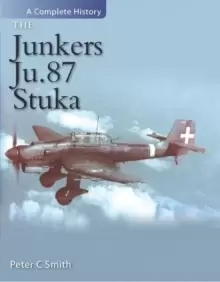 Image of The Junkers Ju 87 Stuka : A Complete History