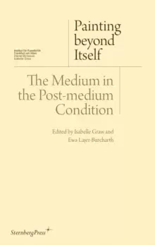 Image of Painting beyond Itself - The Medium in the Post-Medium Condition