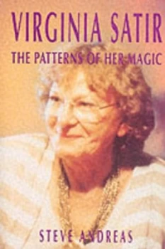 Image of Virginia Satir the Patterns of Her Magic by Steve Andreas Paperback